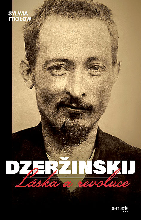 Sylwia Frołow: Dzeržinskij. Láska a revoluce