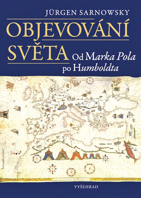 Jürgen Sarnowsky: Objevování světa. Od Marka Pola po Humboldta