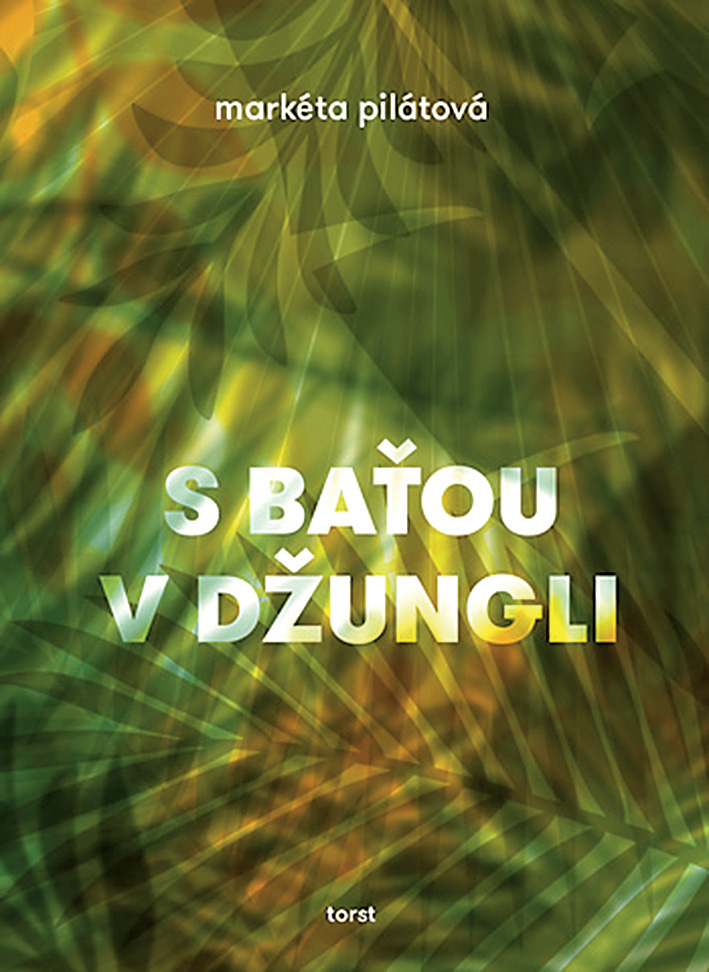 Markéta Pilátová: S baťou v džungli