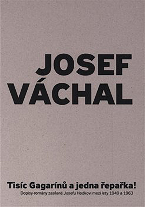 Josef Váchal: Tisíc Gagarínů a jedna řepařka!