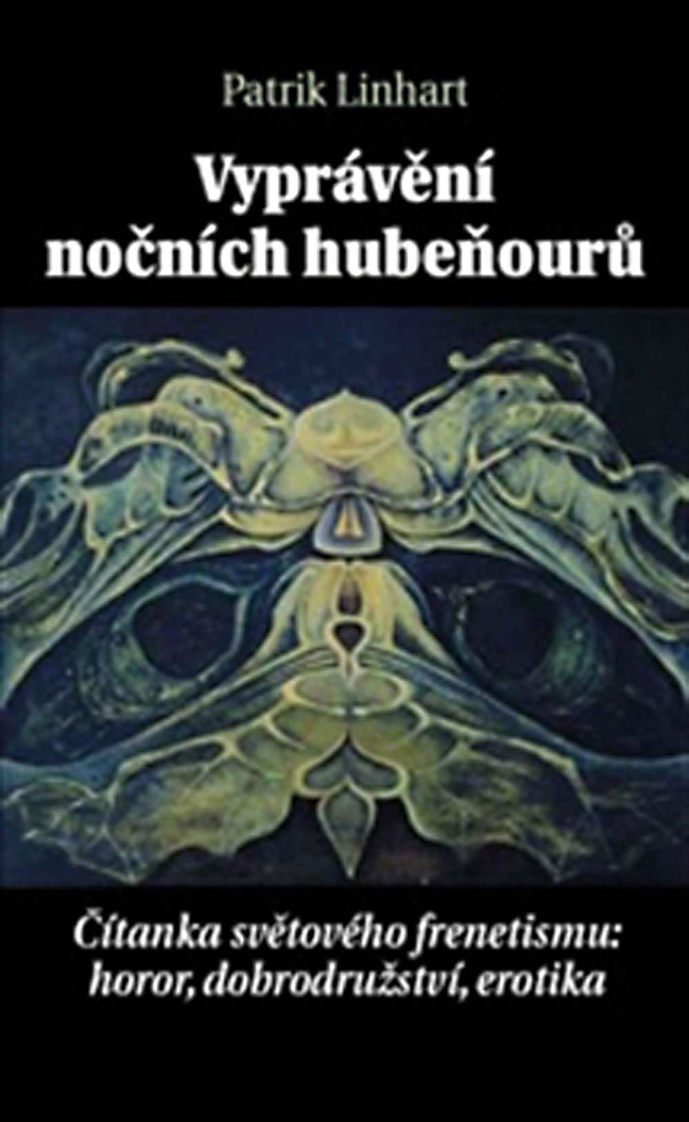 Patrik Linhart: Vyprávění nočních hubeňourů. Čítanka světového frenetismu: horor, dobrodružství, erotika
