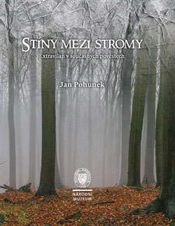 Jan Pohunek: Stíny mezi stromy. Extravilán v současných pověstech