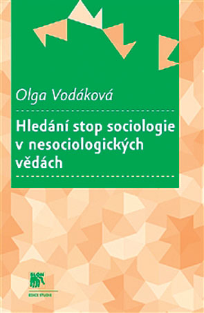 Olga Vodáková: Hledání stop sociologie v nesociologických vědách