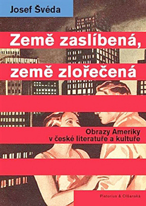 Josef Švéda: Země zaslíbená, země zlořečená. Obrazy Ameriky v české literatuře a kultuře