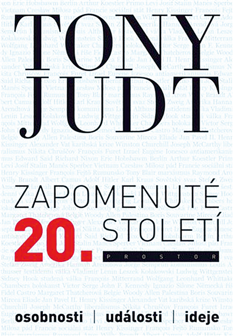 Tony Judt: Zapomenuté 20. století. Osobnosti, události, ideje