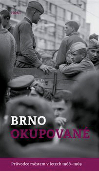 Alexandr Brummer,
Michal Konečný: Brno okupované. Průvodce městem v letech 1968–1969