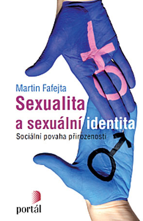 Martin Fafejta: Sexualita a sexuální identita. Sociální povaha přirozenosti