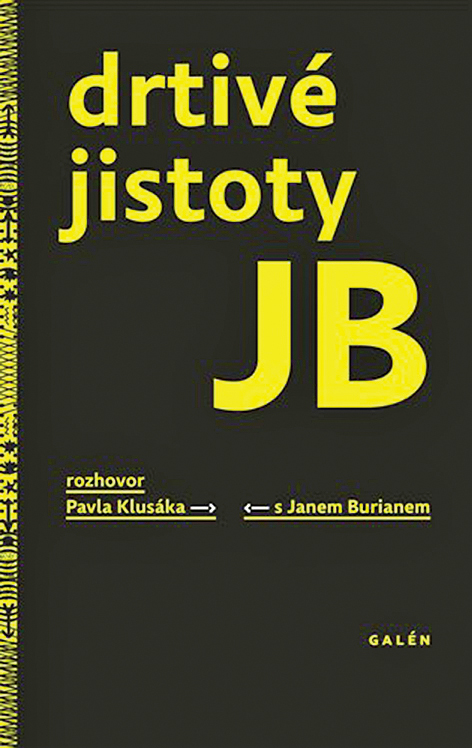 Pavel Klusák, Jan Burian: Drtivé jistoty JB