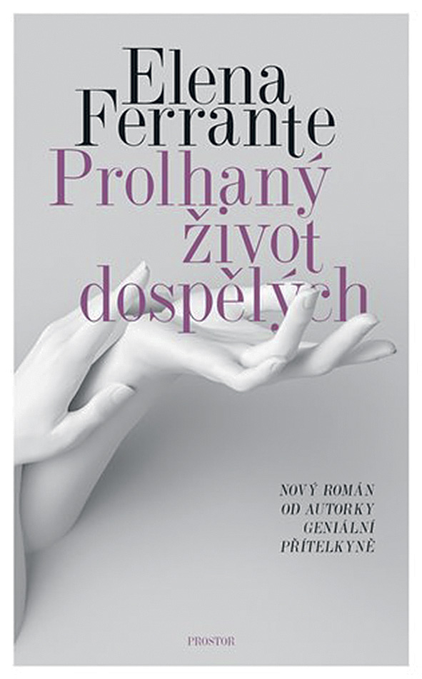 Elena Ferrante: Prolhaný život dospělých