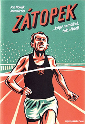 Jan Novák & Jaromír
99: Zátopek …když
nemůžeš, tak přidej!