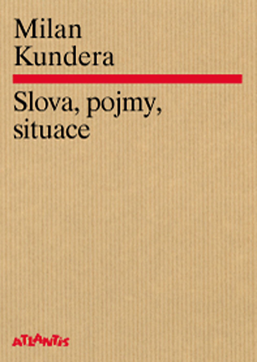 Milan Kundera: Slova, pojmy, situace