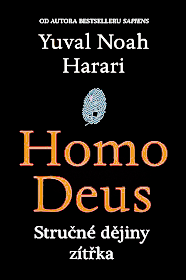 Yuval Noah Harari:  Homo deus. Stručné dějiny zítřka